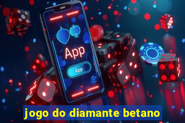 jogo do diamante betano